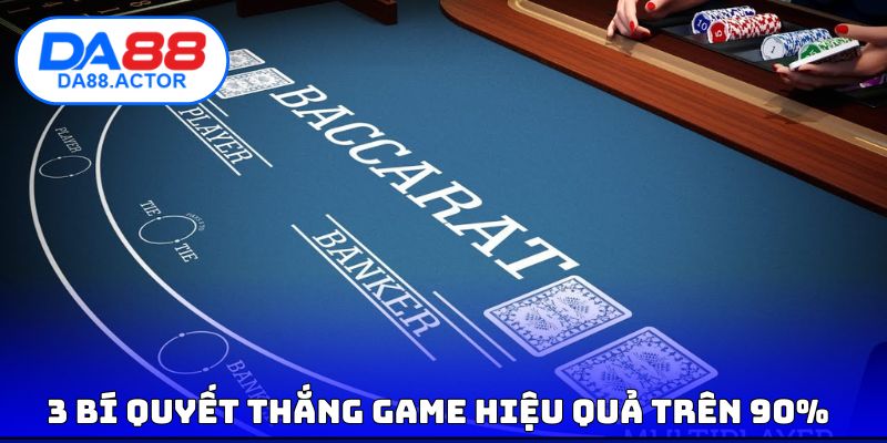 Baccarat - Cách Chơi Chi Tiết Từ Cơ Bản Đến Nâng Cao 4 3 bí quyết thắng game hiệu quả trên 90%