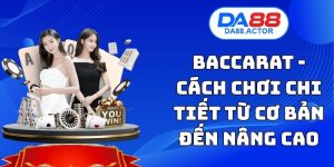 Baccarat - Cách Chơi Chi Tiết Từ Cơ Bản Đến Nâng Cao