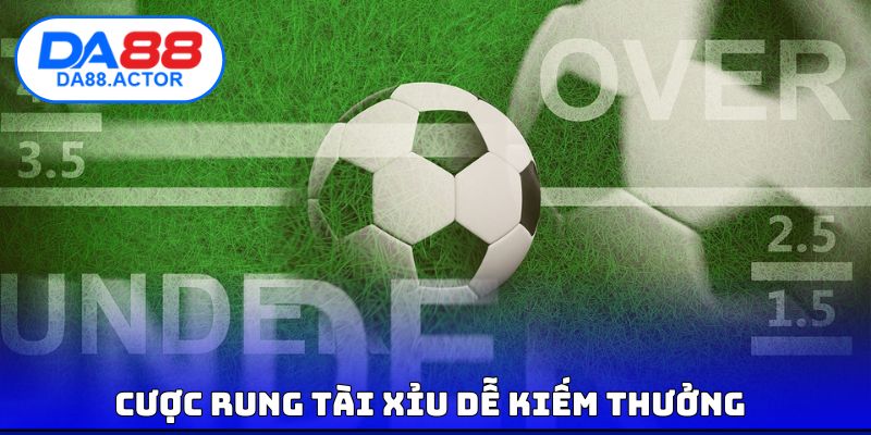 Cược rung tài xỉu dễ kiếm thưởng