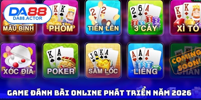 Game đánh bài online phát triển trong năm 2026