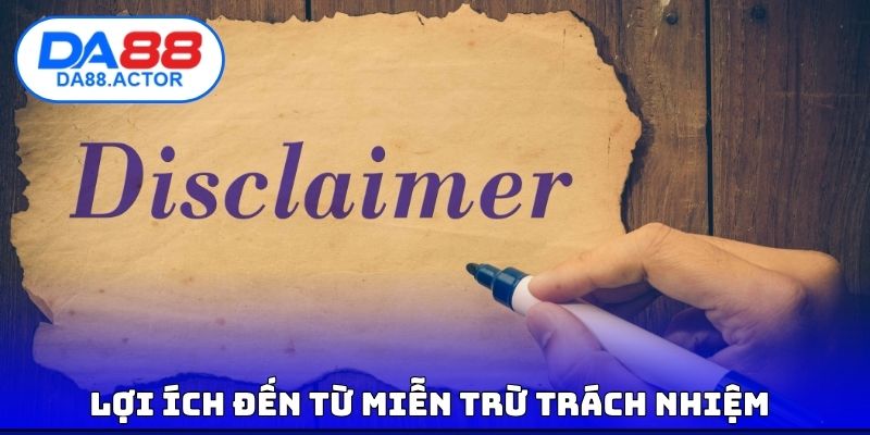 Lợi ích đến từ miễn trừ trách nhiệm