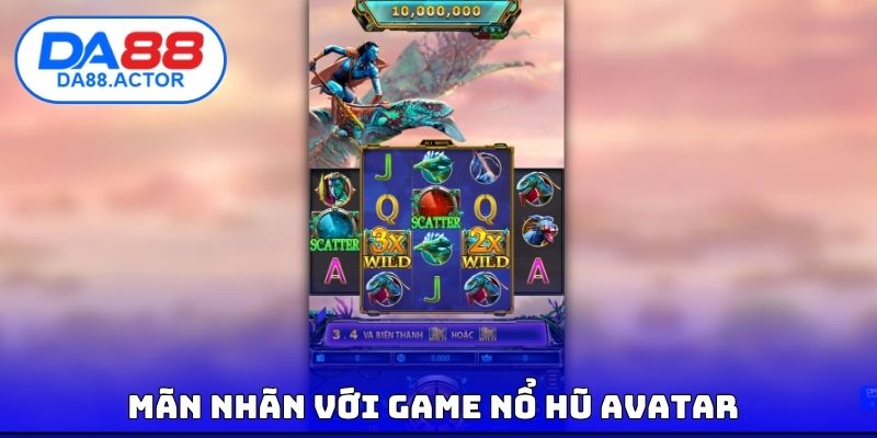Top 8 Game Nổ Hũ DA88 - Slot Hot Được Săn Thưởng Nhiều Nhất 4 Mãn nhãn với game nổ hũ Avatar