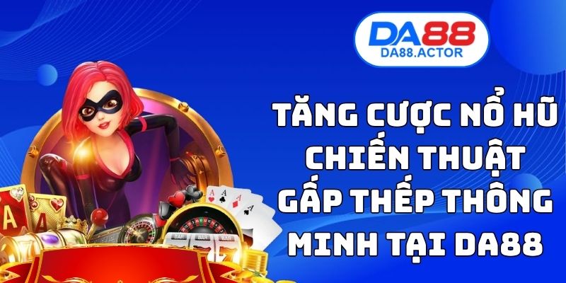 Tăng Cược Nổ Hũ