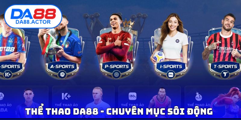 Thể thao DA88 - Chuyên mục sôi động