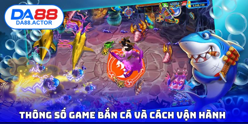 Thông số game bắn cá và cách vận hành