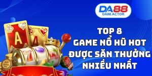 Top 8 Game Nổ Hũ